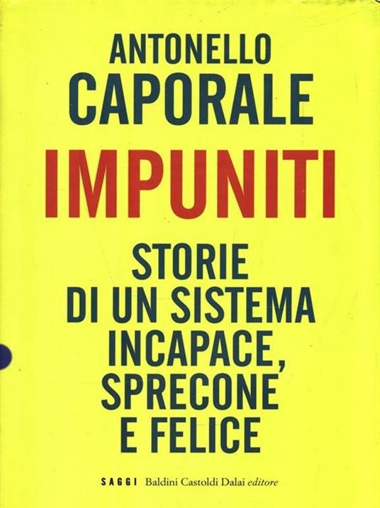 Impuniti. Storie di un sistema incapace, sprecone e felice - Antonello Caporale - copertina