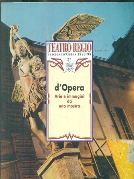 Teatro Regio. Stagione d'Opera 1998-99. Arie e immagini da una mostra - 4