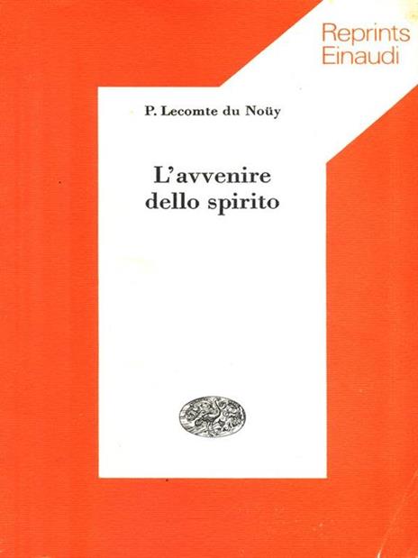 L' avvenire dello spirito - Pierre Lecomte du Noüy - 4