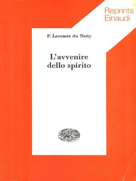 L' avvenire dello spirito - Pierre Lecomte du Noüy - 2