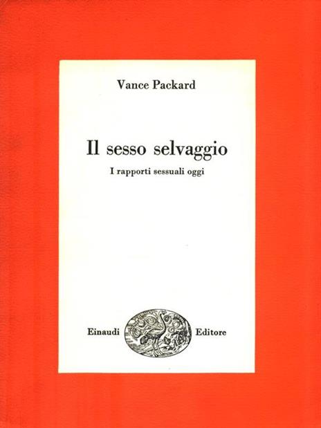 Il sesso selvaggio. i rapporti sessuali oggi - Vance Packard - 4