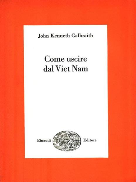 Come uscire dal Viet Nam - John Kenneth Galbraith - 4