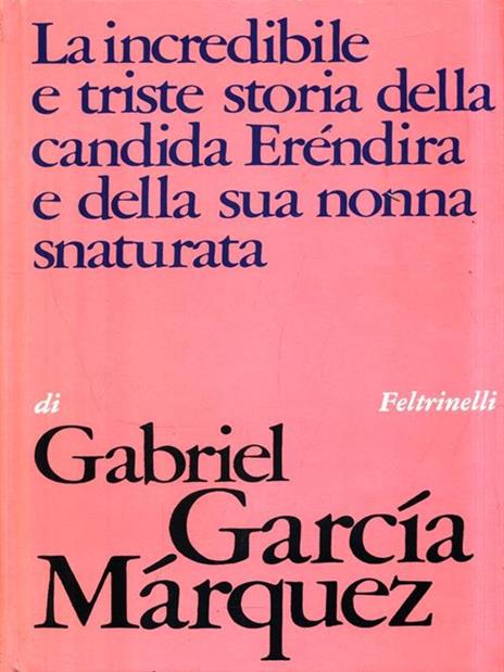 La incredibile e triste storia della candida Erendira e della sua nonna - Gabriel Garcia Marquez - copertina