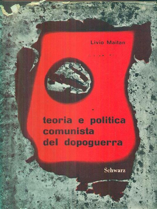 Teoria e politica comunista del dopoguerra - Livio Maitan - 2