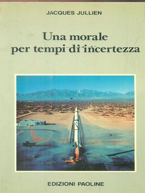 Una morale per tempi di incertezza - Jacques Jullien - 4