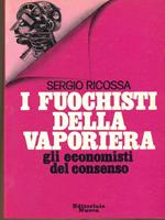 I fuochisti della vaporiera. Gli economisti del consenso