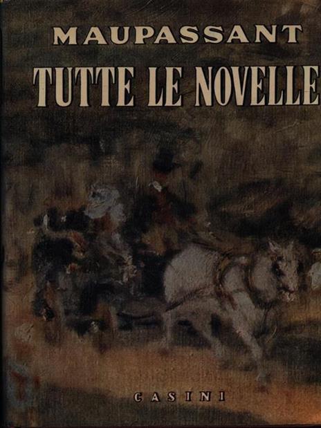 Tutte le novelle vol. I - Guy de Maupassant - 2