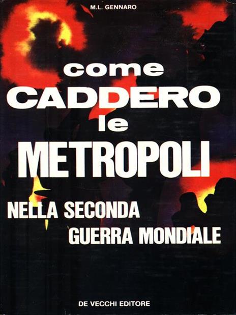 Come caddero le metropoli nella seconda guerra mondiale - M. L. Gennaro - 2