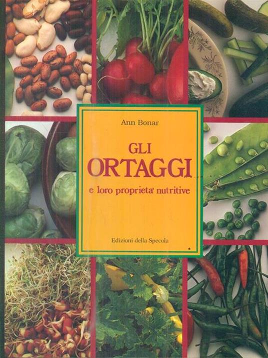 Gli ortaggi e le loro proprietà nutritive - Ann Bonar - 4