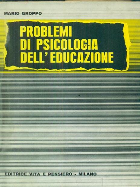 Problemi di psicologia dell'educazione - Mario Groppo - 2