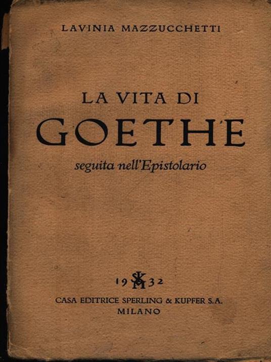 La vita di Goethe - Lavinia Mazzucchetti - copertina