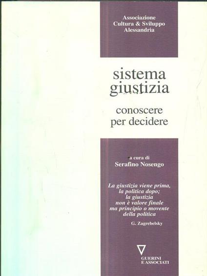 Sistema giustizia. Conoscere per decidere - Serafino Nosengo - copertina