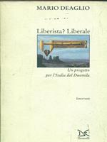 Liberista? Liberale. Un progetto per l'Italia del Duemila