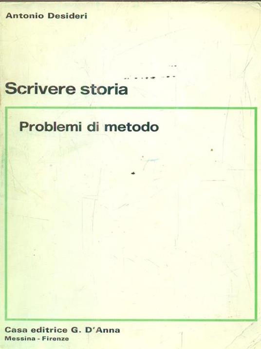 Scrivere storia. Problemi di metodo. Per il triennio - Antonio Desideri - copertina