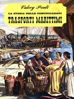 La storia delle comunicazioni. Trasporti marittimi