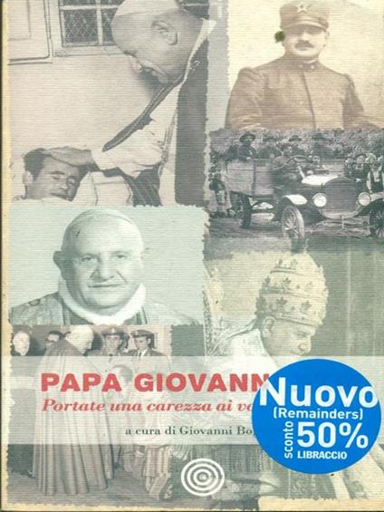 Papa Giovanni XIII. Portate una carezza ai vostri bambini - Giovanni Bogani - copertina