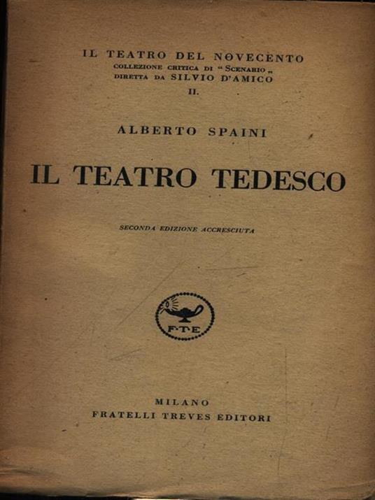 Il teatro tedesco - Alberto Spaini - Libro Usato - Treves - Il teatro del  Novecento | IBS