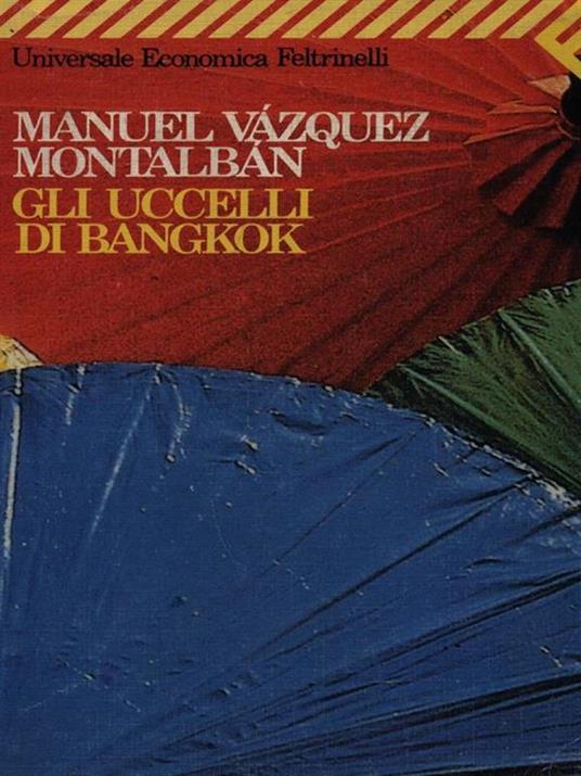 Gli uccelli di Bangkok - Manuel Vázquez Montalbán - 2