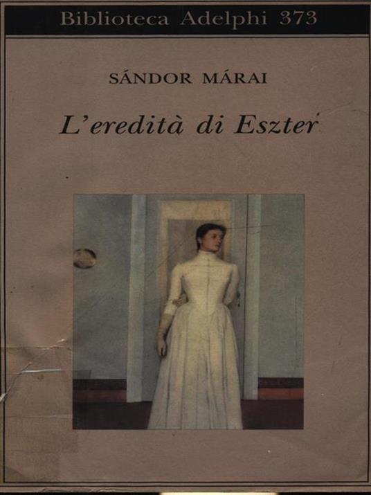 L' eredità di Eszter - Sándor Márai - 3