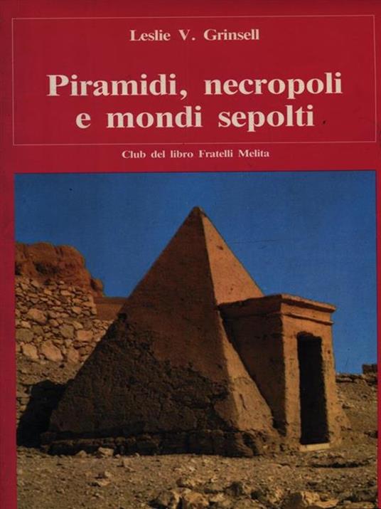 Piramidi necropoli e mondi sepolti - Leslie V. Grinsell - 3