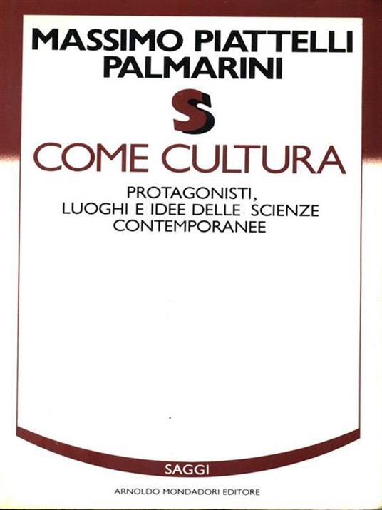 S come cultura. Protagonisti, luoghi e idee delle scienze contemporanee - Massimo Piattelli Palmarini - copertina