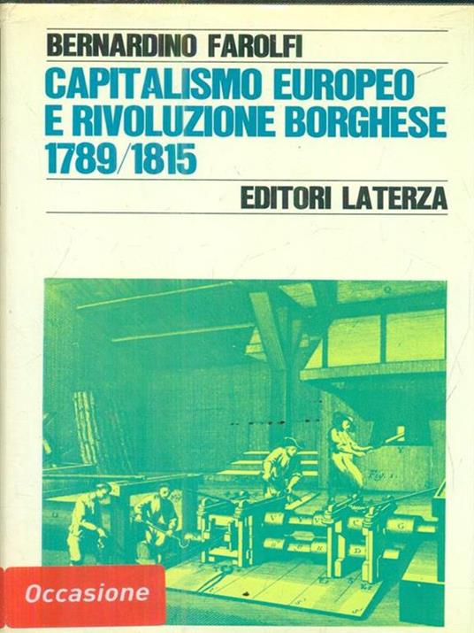 Capitalismo europeo e rivoluzione borghese 17891815 - Bernardino Farolfi - 4