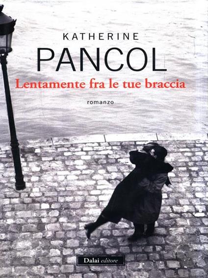 Lentamente fra le tue braccia - Katherine Pancol - copertina