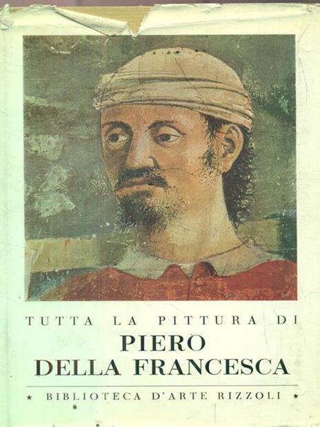 Tutta la pittura di Piero della Francesca - Piero Bianconi - 2