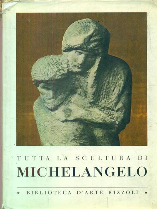 Tutta la scultura di Michelangelo - Franco Russoli - copertina