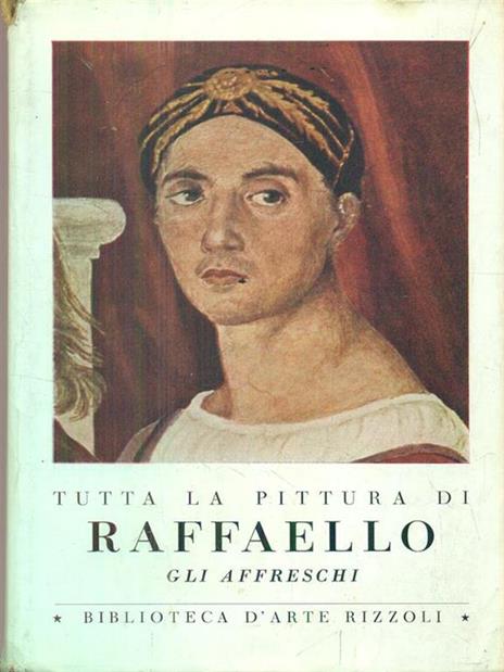 Tutta la pittura di Raffaello. Gli Affreschi - Ettore Camesasca - copertina