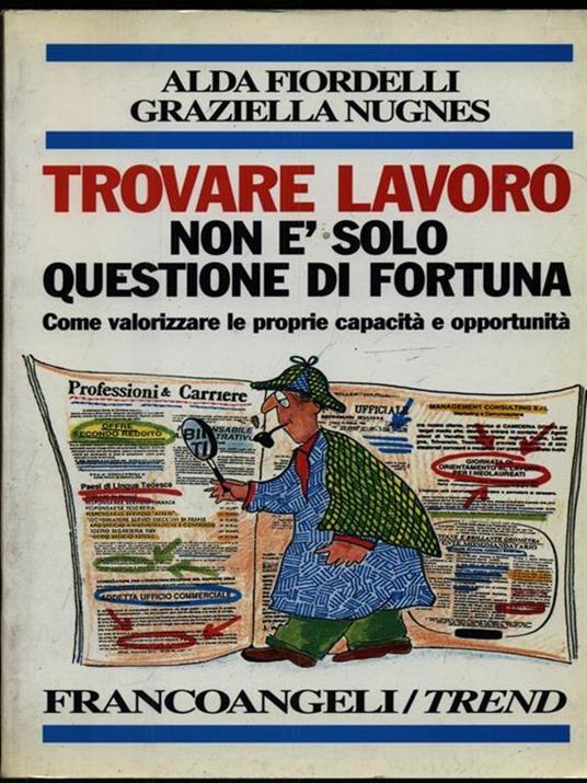 Trovare lavoro non è solo questione di fortuna. Come valorizzare le proprie capacità e opportunità - Alda Fiordelli,Graziella Nugnes - copertina