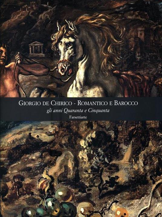 Giorgio De Chirico Romantico e Barocco - Maurizio Fagiolo Dell'Arco - copertina