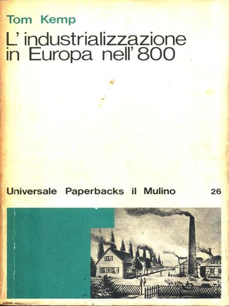 L' industrializzazione in Europa nell'800 - Tom Kemp - copertina