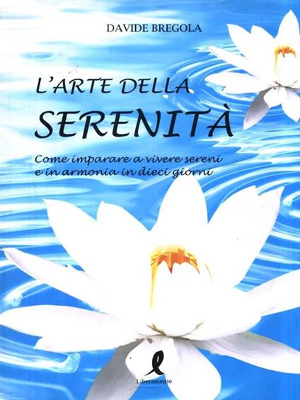 L' arte dell'ottimismo. Come diventare ottimisti e felici in dieci giorni - Davide Bregola - copertina