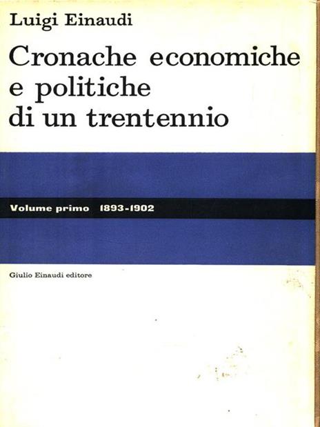 Cronache economiche e politiche di un trentennio. Volume 1 - Luigi Einaudi - copertina