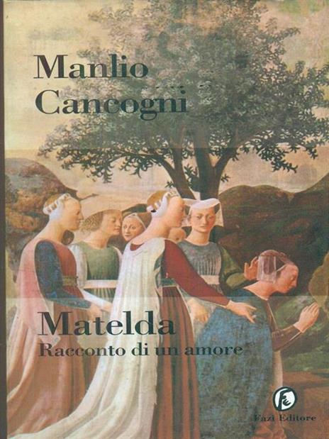 Matelda. Racconto di un amore - Manlio Cancogni - 3