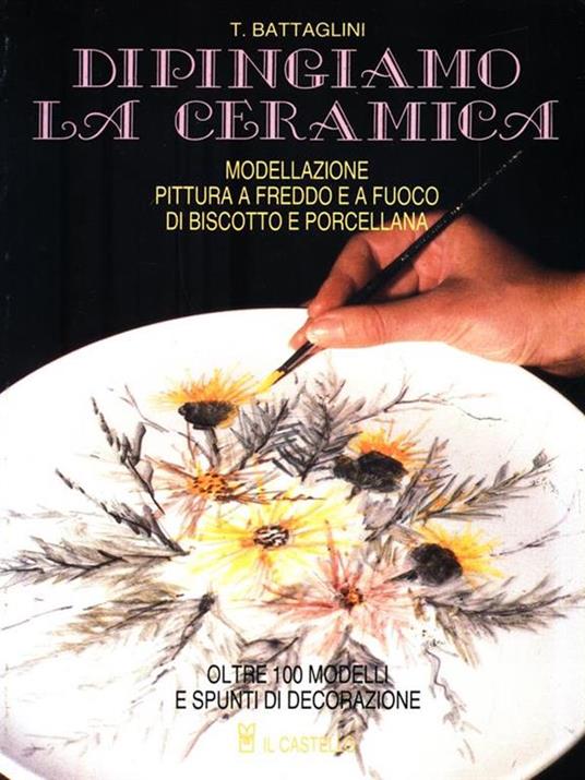 Dipingere la ceramica - Teodorico Battaglini - copertina