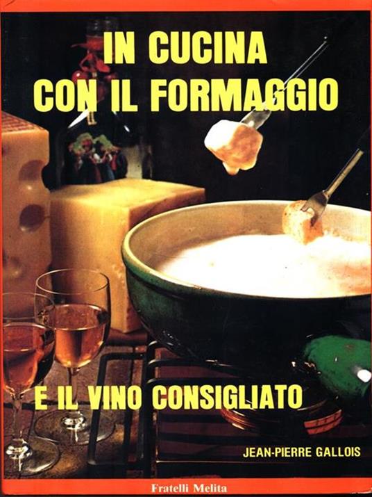 In cucina con il formaggio e il vino consigliato - Jean-Pierre Gallois - copertina