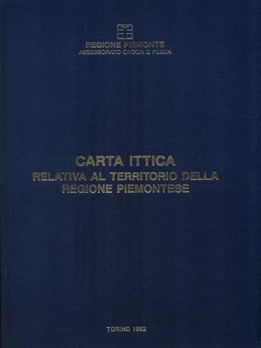 Carta ittica relativa al territorio della Regione Piemonte - Libro Usato - Regione  Piemonte - | IBS