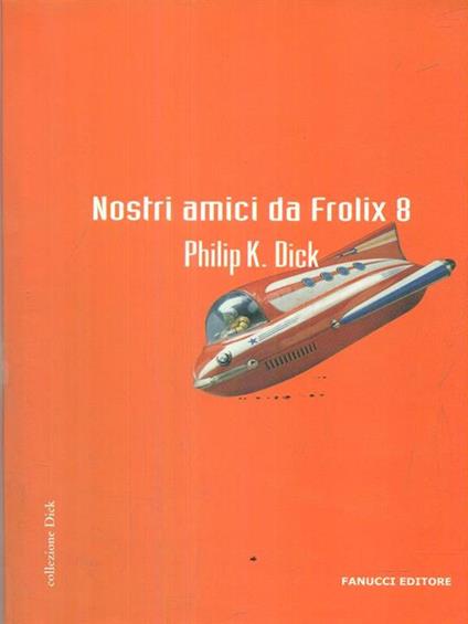 Nostri amici da Frolix 8 - Philip K. Dick - copertina