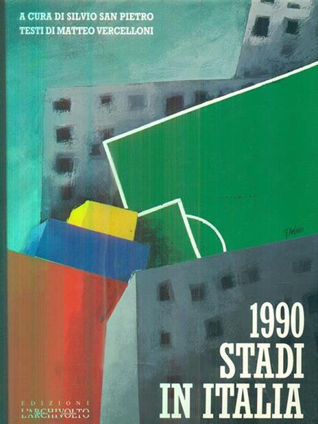 1990. Stadi in Italia. Ediz. italiana e inglese - Silvio San Pietro - copertina