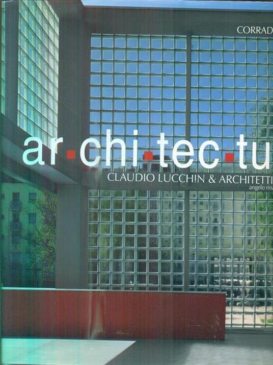 Ar.chi.tec.tu.ra. Claudio Lucchin & architetti associati. Angelo Rinaldo, Daniela Varnier - Corrado Gavinelli - copertina