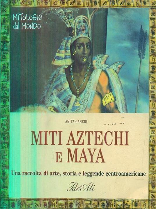 Miti aztechi e maya - Anita Ganeri - copertina