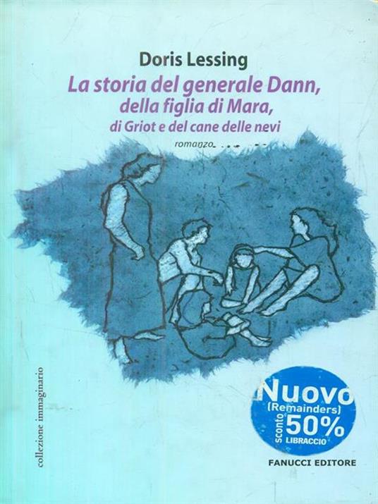 La storia del generale Dann, della figlia di Mara, di Griot e del cane delle nevi - Doris Lessing - copertina