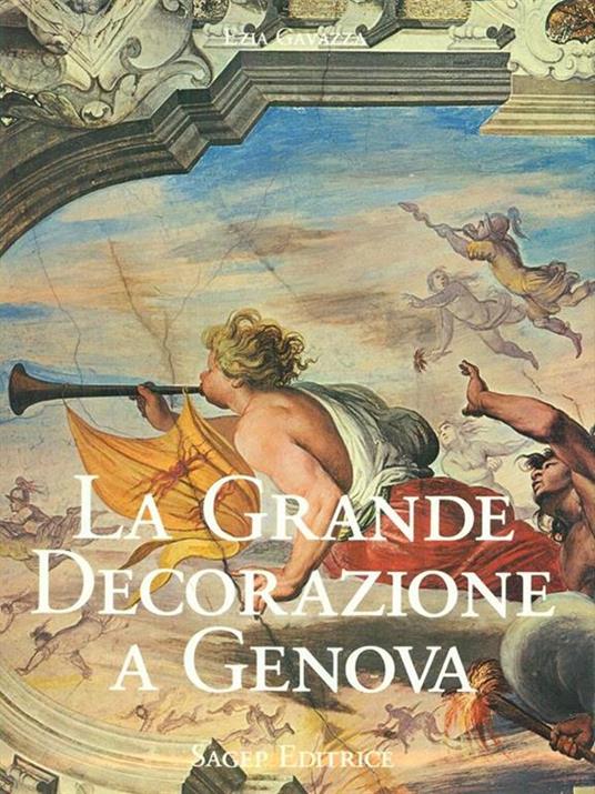 La grande decorazione a genova. Vol 1 - Ezia Gavazza - 3