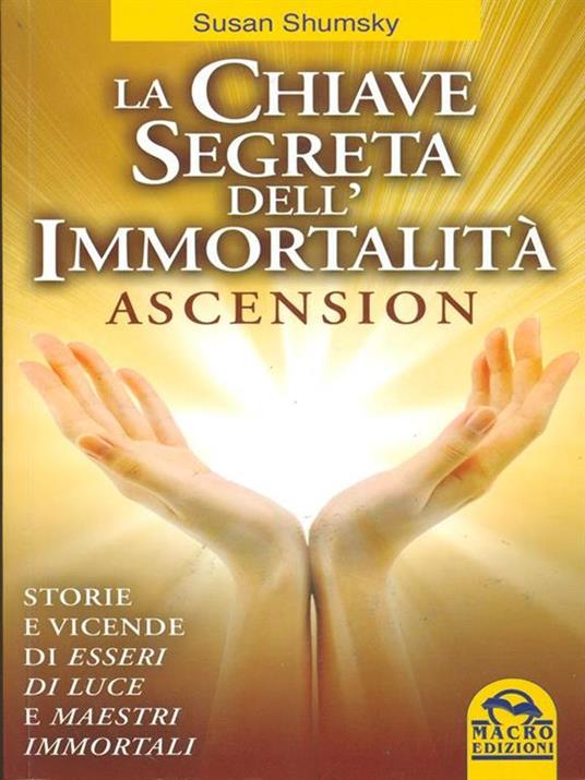 La chiave segreta dell'immortalità. Ascension - Susan Shumsky - copertina