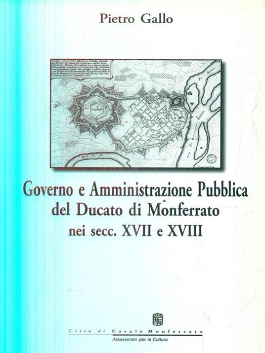 Governo e Amministrazione Pubblica del ducato di monferrato nei secc. XVII e XVIII - Pietro Gallo - copertina