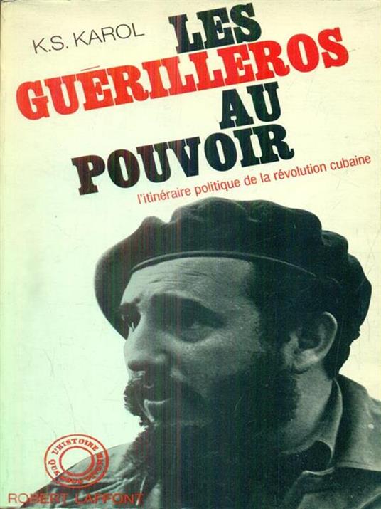 Les guerilleros au pouvoir - K. S. Karol - 4