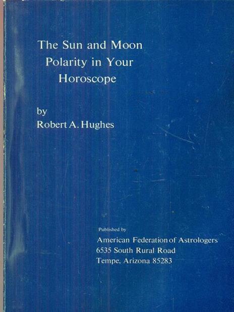 The Sun and Moon Polarity in Your Horoscope - Robert Hughes - 3