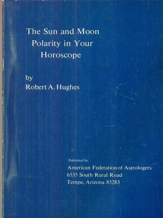 The Sun and Moon Polarity in Your Horoscope - Robert Hughes - 2
